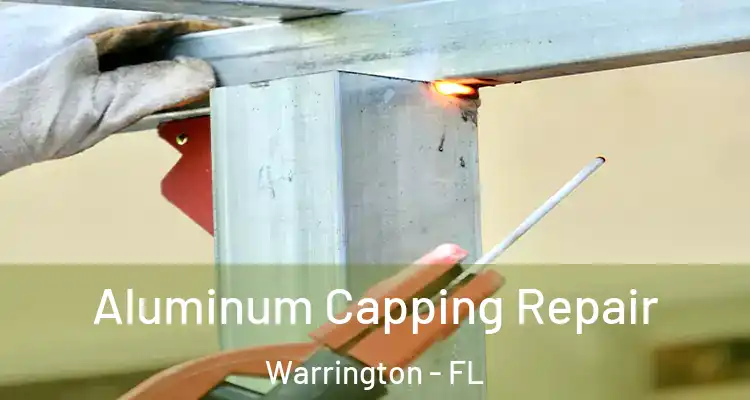 Aluminum Capping Repair Warrington - FL