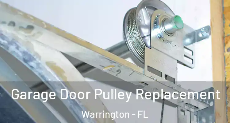 Garage Door Pulley Replacement Warrington - FL