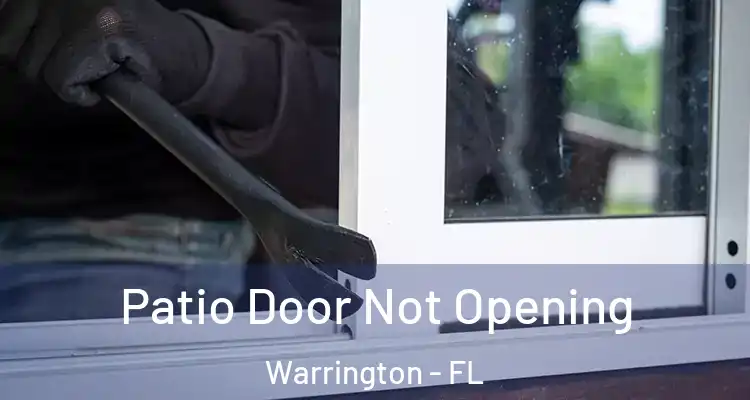 Patio Door Not Opening Warrington - FL
