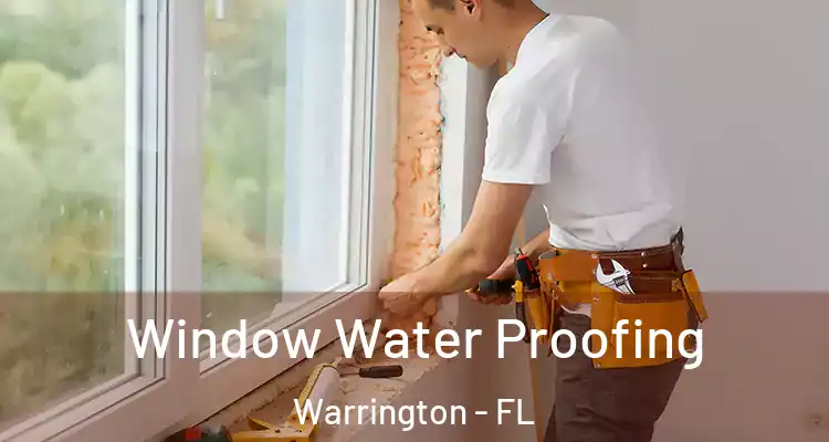 Window Water Proofing Warrington - FL